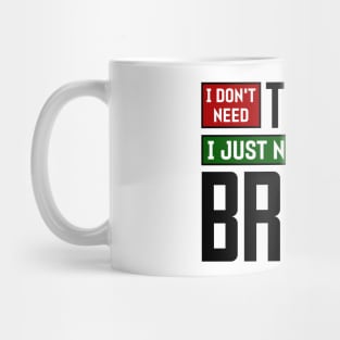 I don't need therapy, I just need to go to Brazil Mug